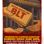 Cair Juni 2025! Ini Syarat Terbaru Bantuan Subsidi Upah dari Pemerintah