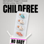 Memahami Ragam Alasan Mereka yang Memilih Childfree