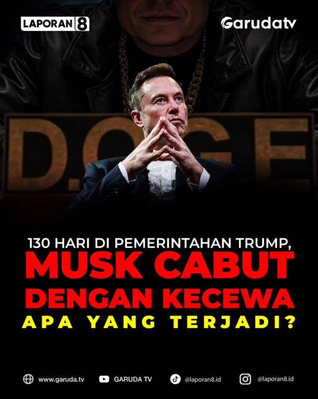 130 Hari di Pemerintahan Trump, Elon Musk Cabut Dengan Kecewa