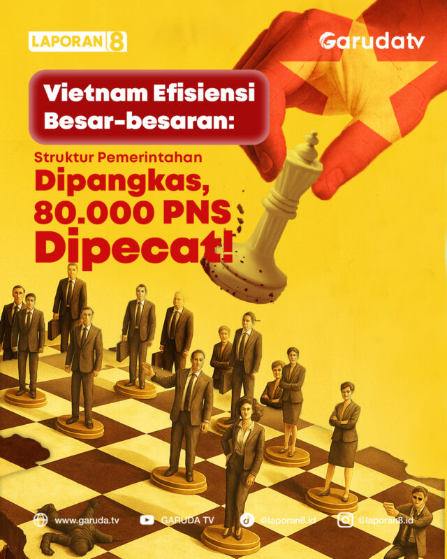 Vietnam Efisiensi Besar-besaran: Kabupaten Dihapus, 80 Ribu PNS Dipecat!