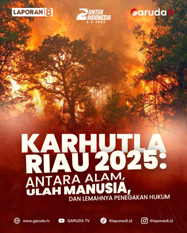 Karhutla Riau 2025: Antara Alam, Ulah Manusia, dan Lemahnya Penegakan Hukum
