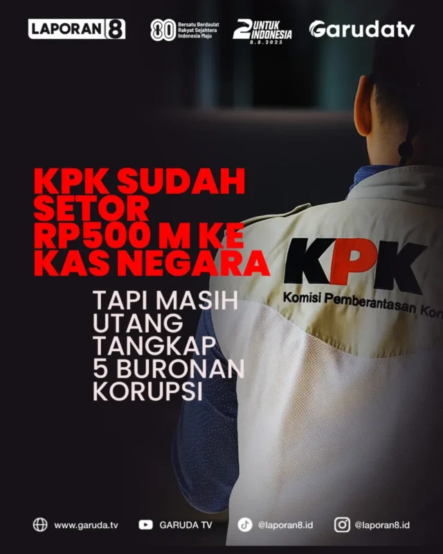 KPK Sudah Setor RP500 M ke Kas Negara, Tapi Masih Utang Tangkap 5 Buronan Korupsi
