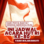Dari Pesta Rakyat Hingga Merdeka Run, Ini Jadwal Acara HUT RI yang Wajib Diikuti